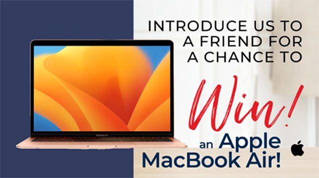 Introduce us to a friend for a chance to win an apple macbook air.